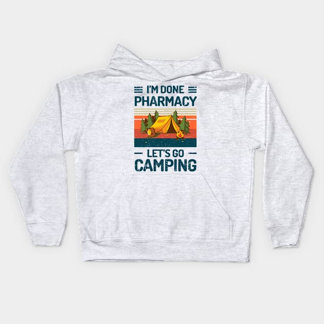 Im Done PHARMACY Lets Go Camping Kids Hoodie by Salt88